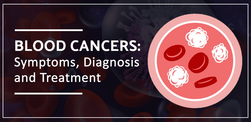 Blood Cancers: Symptoms, Diagnosis and Treatment - Galaxy Super Speciality